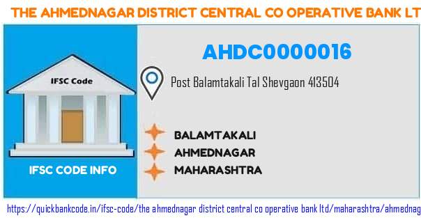 The Ahmednagar District Central Co Operative Bank Balamtakali AHDC0000016 IFSC Code