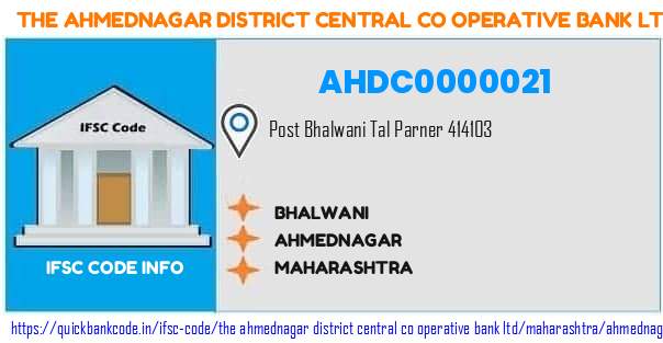 The Ahmednagar District Central Co Operative Bank Bhalwani AHDC0000021 IFSC Code