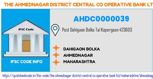 The Ahmednagar District Central Co Operative Bank Dahigaon Bolka AHDC0000039 IFSC Code