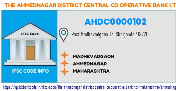 The Ahmednagar District Central Co Operative Bank Madhevadgaon AHDC0000102 IFSC Code
