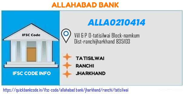 Allahabad Bank Tatisilwai ALLA0210414 IFSC Code