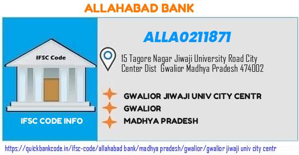Allahabad Bank Gwalior Jiwaji Univ City Centr ALLA0211871 IFSC Code