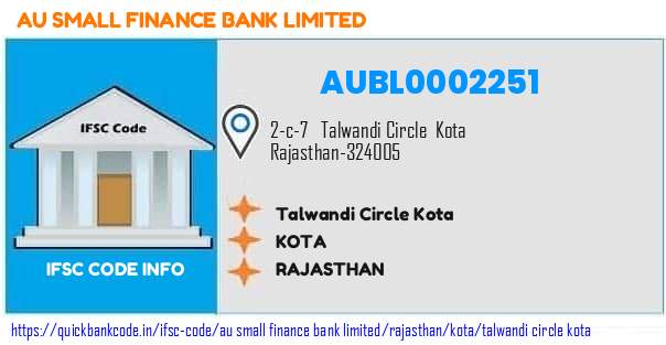 Au Small Finance Bank Talwandi Circle Kota AUBL0002251 IFSC Code