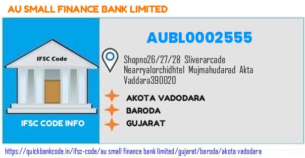 Au Small Finance Bank Akota Vadodara AUBL0002555 IFSC Code