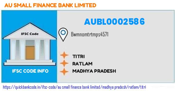 Au Small Finance Bank Titri AUBL0002586 IFSC Code