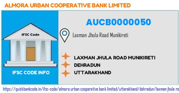 Almora Urban Cooperative Bank Laxman Jhula Road Munikireti AUCB0000050 IFSC Code