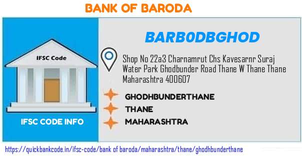 BARB0DBGHOD Bank of Baroda. GHODHBUNDER,THANE