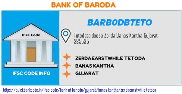 Bank of Baroda Zerdaearstwhile Tetoda BARB0DBTETO IFSC Code