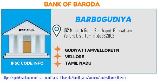 Bank of Baroda Gudiyattamvelloretn BARB0GUDIYA IFSC Code