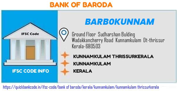 Bank of Baroda Kunnamkulam Thrissurkerala BARB0KUNNAM IFSC Code