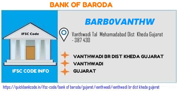 Bank of Baroda Vanthwadi Br Dist Kheda Gujarat BARB0VANTHW IFSC Code