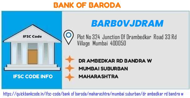 Bank of Baroda Dr Ambedkar Rd Bandra W BARB0VJDRAM IFSC Code