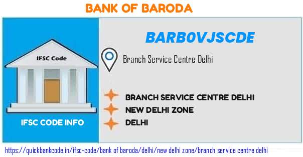 Bank of Baroda Branch Service Centre Delhi BARB0VJSCDE IFSC Code