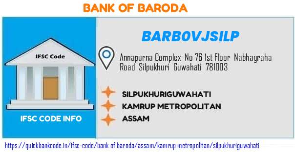 Bank of Baroda Silpukhuriguwahati BARB0VJSILP IFSC Code