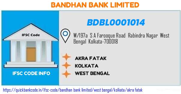 Bandhan Bank Akra Fatak BDBL0001014 IFSC Code