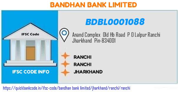 Bandhan Bank Ranchi BDBL0001088 IFSC Code