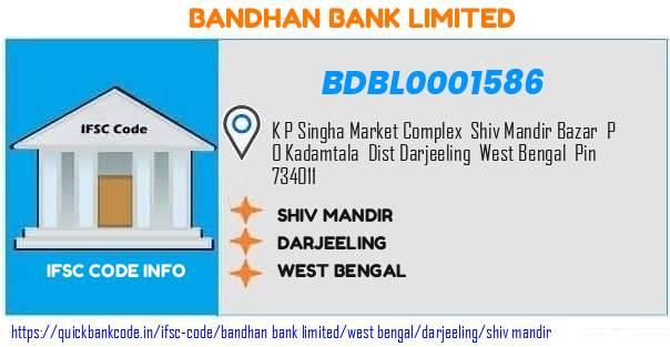 Bandhan Bank Shiv Mandir BDBL0001586 IFSC Code