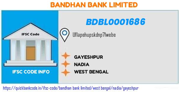 Bandhan Bank Gayeshpur BDBL0001686 IFSC Code