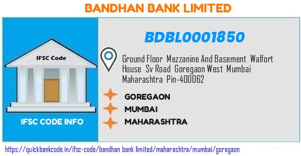 Bandhan Bank Goregaon BDBL0001850 IFSC Code