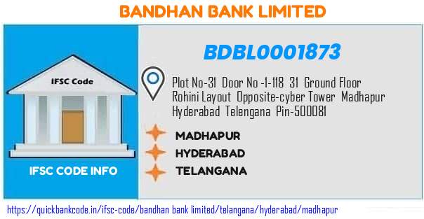 Bandhan Bank Madhapur BDBL0001873 IFSC Code