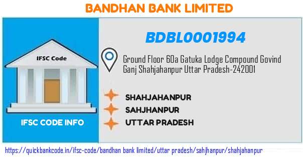 Bandhan Bank Shahjahanpur BDBL0001994 IFSC Code