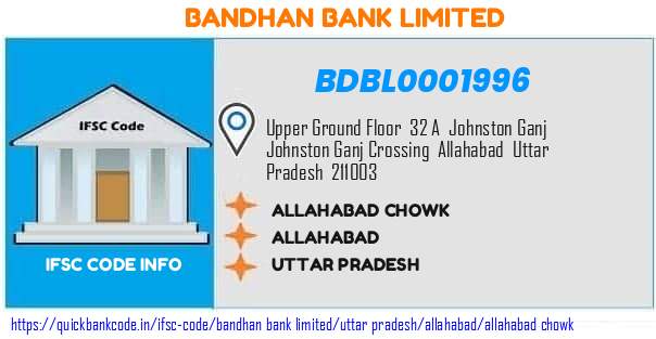 Bandhan Bank Allahabad Chowk BDBL0001996 IFSC Code