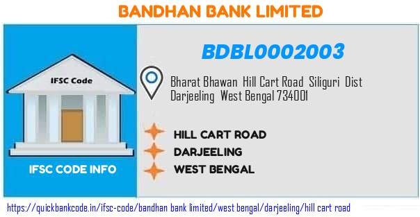 Bandhan Bank Hill Cart Road BDBL0002003 IFSC Code