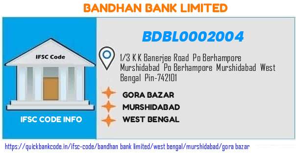 Bandhan Bank Gora Bazar BDBL0002004 IFSC Code