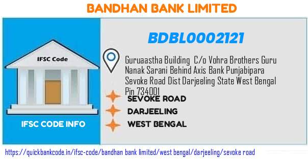 Bandhan Bank Sevoke Road BDBL0002121 IFSC Code