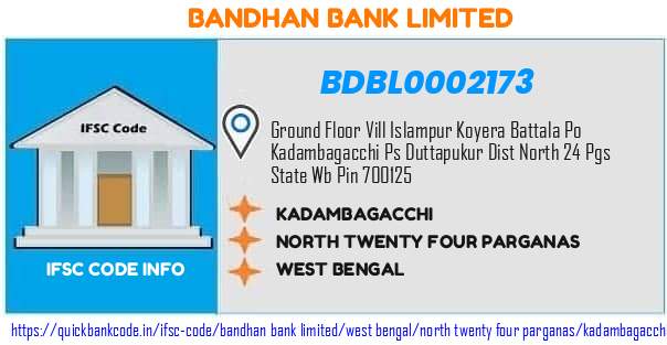 Bandhan Bank Kadambagacchi BDBL0002173 IFSC Code