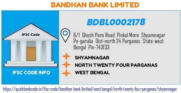 Bandhan Bank Shyamnagar BDBL0002178 IFSC Code
