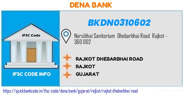 Dena Bank Rajkot Dhebarbhai Road BKDN0310602 IFSC Code