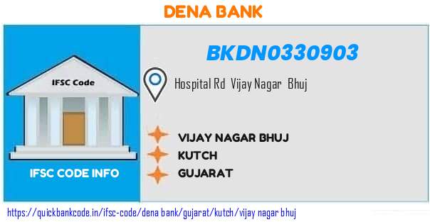 Dena Bank Vijay Nagar Bhuj BKDN0330903 IFSC Code