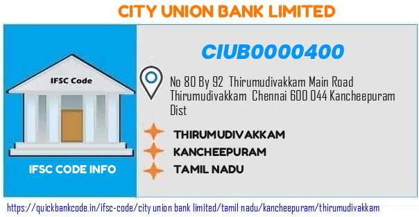 City Union Bank Thirumudivakkam CIUB0000400 IFSC Code