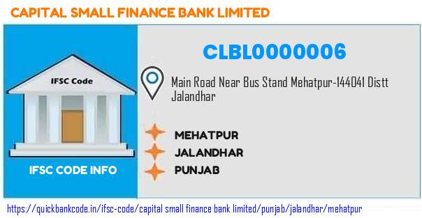 Capital Small Finance Bank Mehatpur CLBL0000006 IFSC Code