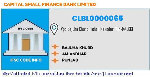 Capital Small Finance Bank Bajuha Khurd CLBL0000065 IFSC Code