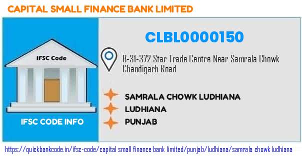 Capital Small Finance Bank Samrala Chowk Ludhiana CLBL0000150 IFSC Code