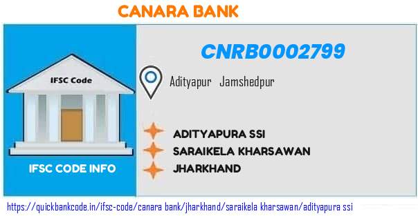 Canara Bank Adityapura Ssi CNRB0002799 IFSC Code