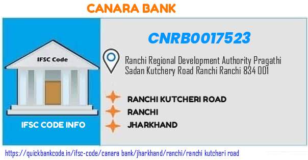 Canara Bank Ranchi Kutcheri Road CNRB0017523 IFSC Code
