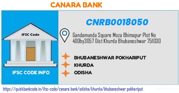 Canara Bank Bhubaneshwar Pokhariput CNRB0018050 IFSC Code