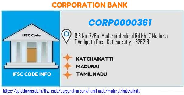 Corporation Bank Katchaikatti CORP0000361 IFSC Code