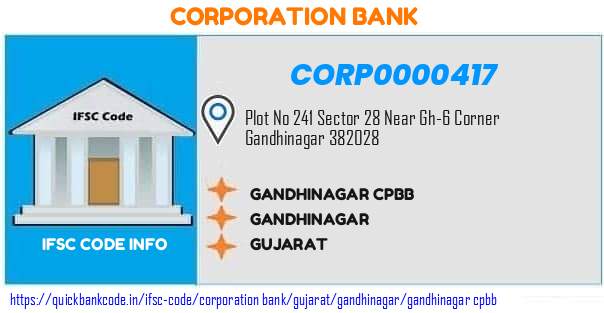 Corporation Bank Gandhinagar Cpbb CORP0000417 IFSC Code