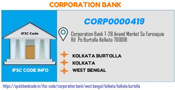Corporation Bank Kolkata Burtolla CORP0000419 IFSC Code