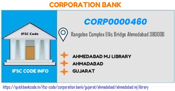 Corporation Bank Ahmedabad Mj Library CORP0000460 IFSC Code