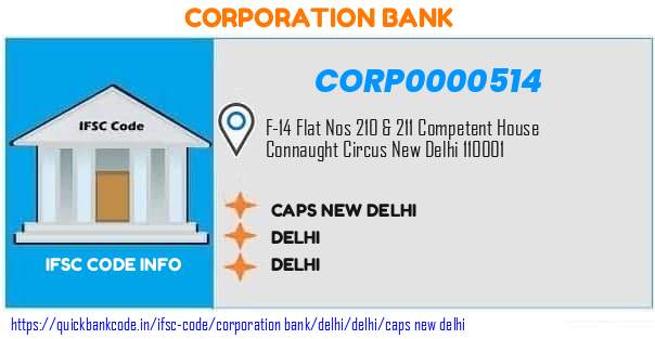 Corporation Bank Caps New Delhi CORP0000514 IFSC Code