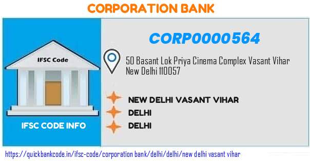 Corporation Bank New Delhi Vasant Vihar CORP0000564 IFSC Code