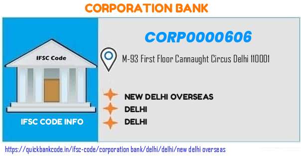 Corporation Bank New Delhi Overseas CORP0000606 IFSC Code