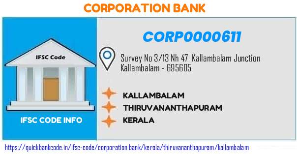 Corporation Bank Kallambalam CORP0000611 IFSC Code