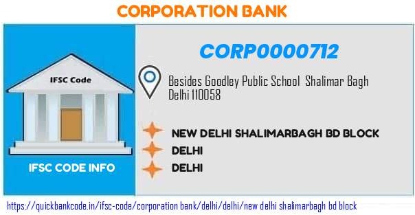 Corporation Bank New Delhi Shalimarbagh Bd Block CORP0000712 IFSC Code