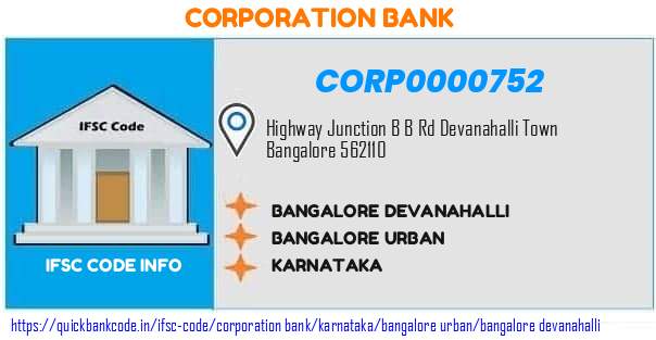 Corporation Bank Bangalore Devanahalli CORP0000752 IFSC Code
